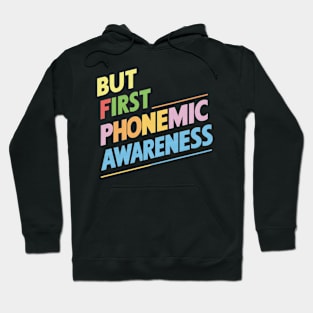 But First Phonemic Awareness From Sounds to Phrases Hoodie